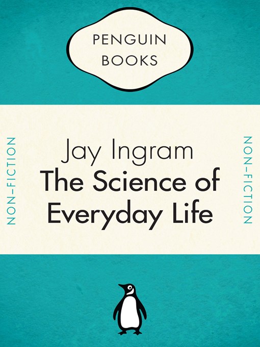 Title details for The Science Of Everyday Life by Jay Ingram - Available